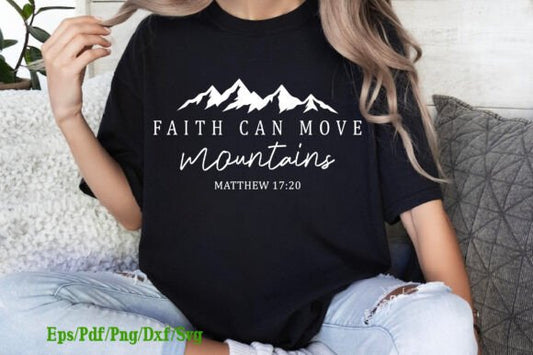 Faith Can Move Mountains T Shirt